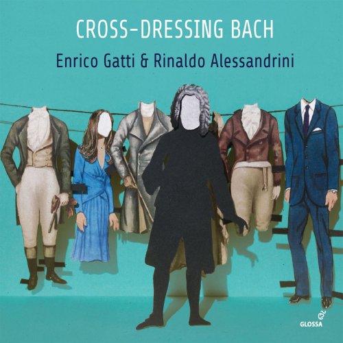 Enrico Gatti & Rinaldo Alessandrini - Cross-dressing Bach: Chamber Rarities & Alternative Versions (2018) [Hi-Res]