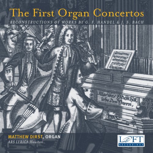 Matthew Dirst & Ars Lyrica Houston - The First Organ Concertos (2018) [Hi-Res]