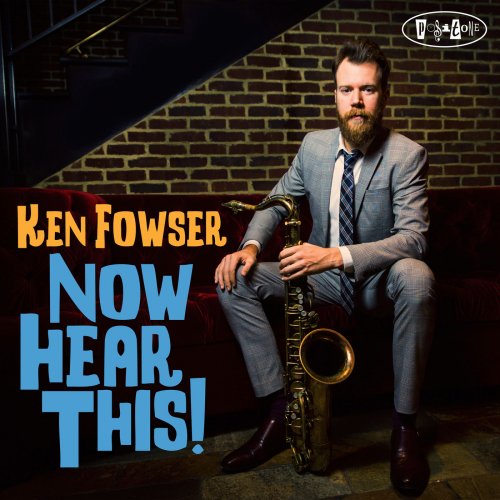 Ken Fowser - Now Hear This! (2017) [Hi-Res]