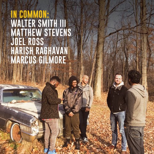 Matthew Stevens - In Common: Walter Smith III, Matthew Stevens, Joel Ross, Harish Raghavan & Marcus Gilmore (2018) [Hi-Res]