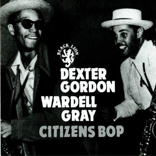 Dexter Gordon, Wardell Gray - Citizens Bop