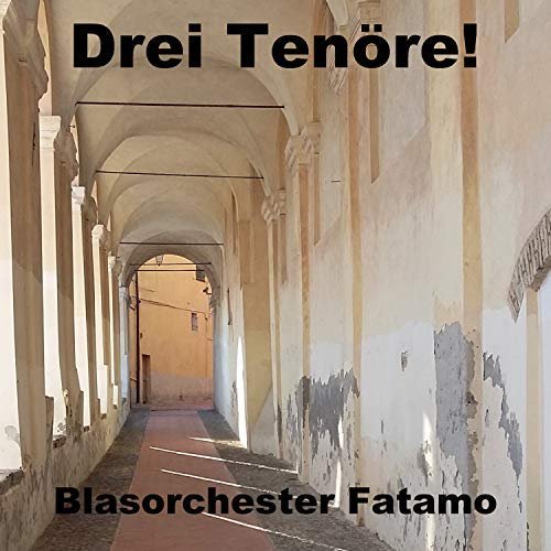 Blasorchester Fatamo - Drei Tenöre (2018)