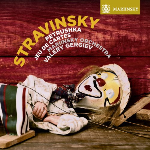 The Mariinsky Orchestra & Valery Gergiev - Stravinsky: Petrushka, Jeu de cartes (2018) [Hi-Res]