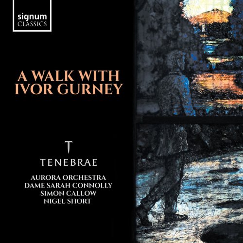 Tenebrae & Nigel Short - A Walk with Ivor Gurney (2018) [Hi-Res]