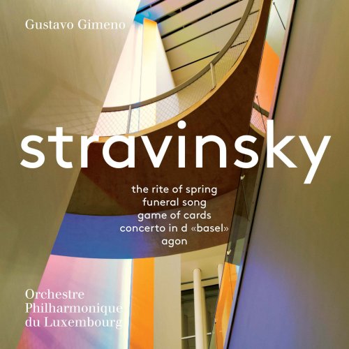Orchestre Philharmonique du Luxembourg & Gustavo Gimeno - Stravinsky: Orchestral Works (2018) [Hi-Res]