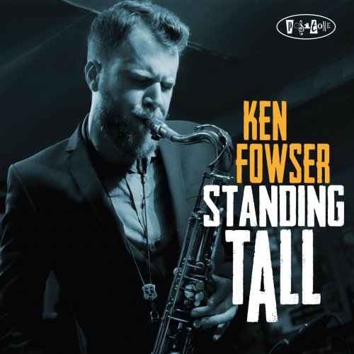 Ken Fowser - Standing Tall (2016) [Hi-Res]