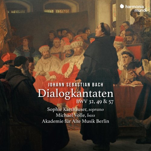 Sophie Karthäuser, Michael Volle & Akademie für Alte Musik Berlin - Bach: Dialogkantaten BWV 32, 49 & 57 (2018) CD Rip
