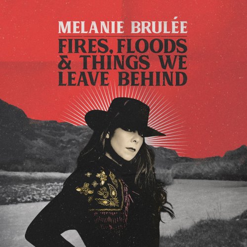 Mélanie Brulée - Fires, Floods & Things We Leave Behind (2018)