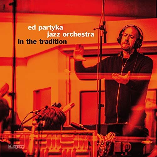 Ed Partyka Jazz Orchestra - In the Tradition (2018) [Hi-Res]