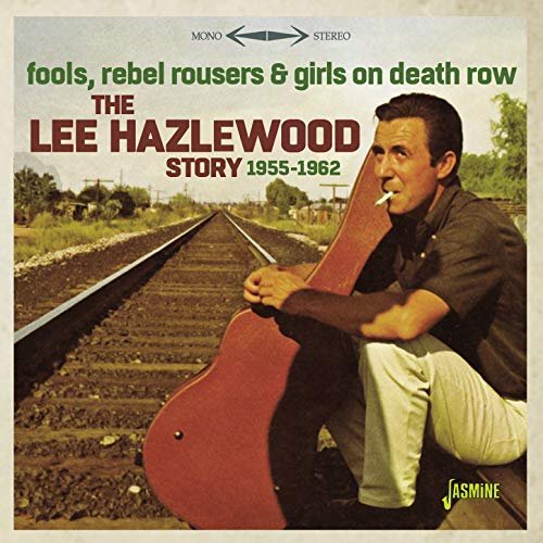 VA - Fools, Rebel Rousers & Girls on Death Row: The Lee Hazlewood Story (1955-1962) (2018)