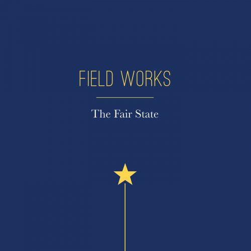 Field Works - The Fair State (2018)