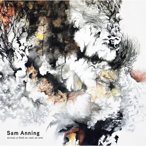 Sam Anning - Across A Field As Vast As One (2018)