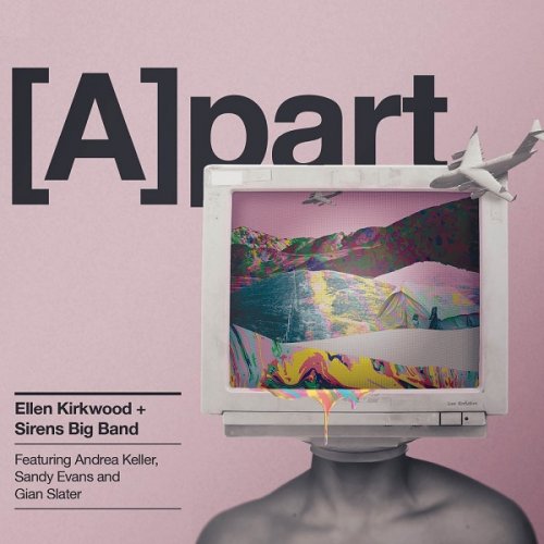 Ellen Kirkwood + Sirens Big Band - [A​]​part (2018)