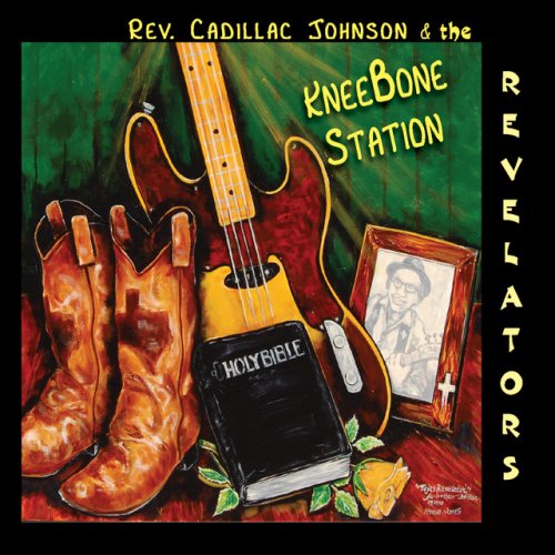Rev. Cadillac Johnson & the Revelators - KneeBone Station (2010) FLAC