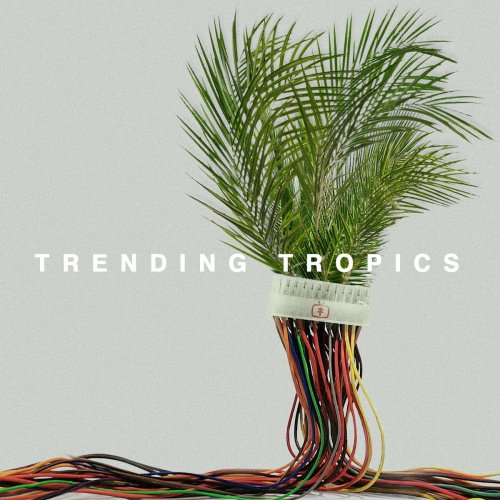 Trending Tropics - Trending Tropics (2018) [Hi-Res]