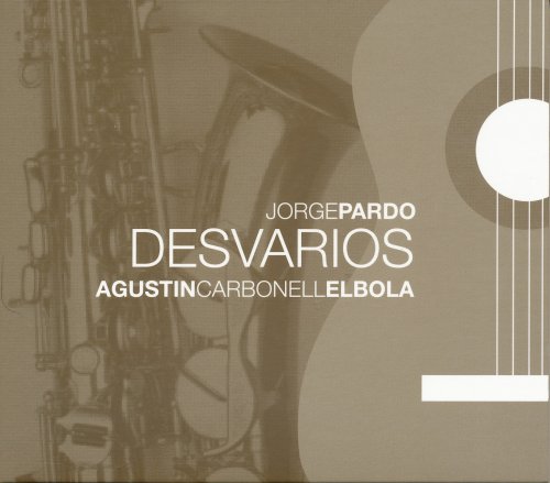 Jorge Pardo & Agustin Carbonell  - Desvarios (2008) FLAC