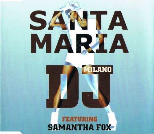 DJ Milano Feat. Samantha Fox - Santa Maria [CDM] (1997)