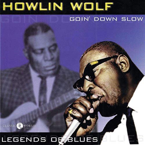 Howlin' Wolf - Goin' Down Slow: Legends Of Blues (2018)
