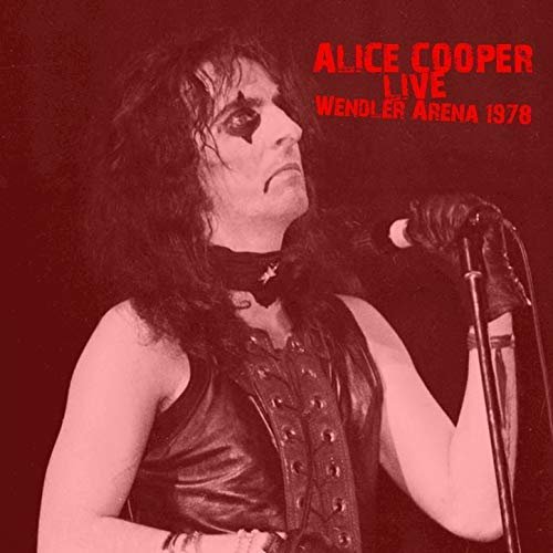 Alice Cooper - Live: Wendler Arena 1978 (Live) (2018)