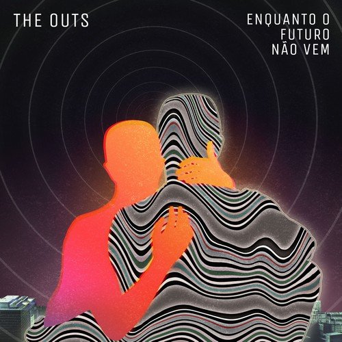 The Outs - Enquanto o Futuro Não Vem (2018) [Hi-Res]