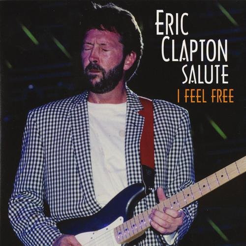 Eric Clapton Salute - I Feel Free (2009)