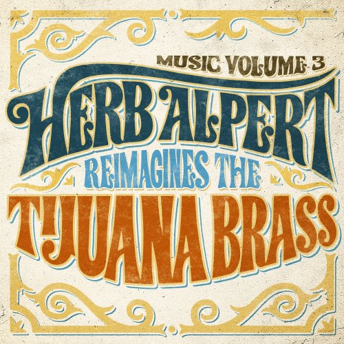 Herb Alpert - Music Volume 3: Herb Alpert Reimagines The Tijuana Brass (2018) [Hi-Res]