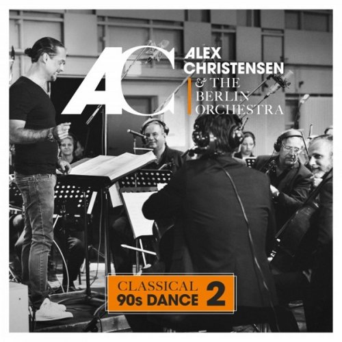 Alex Christensen & The Berlin Orchestra - Classical 90s Dance 2 (2018)