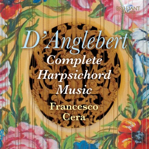 Francesco Cera - D'Anglebert: Complete Harpsichord Music (2014)