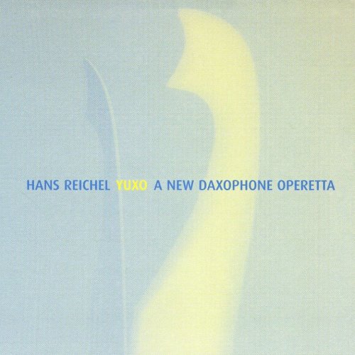 Hans Reichel - Yuxo A New Daxophone Operetta (2002)