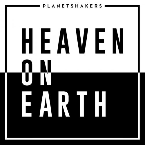 Planetshakers - Heaven On Earth (2018)