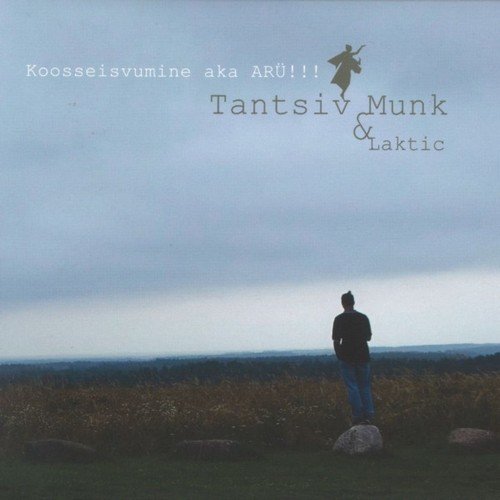 Tantsiv Munk & Laktic - Koosseisvumine aka ARÜ!!! (2016;2018)