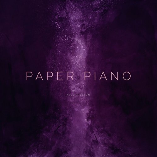 Kyle Preston - Paper Piano (2018)