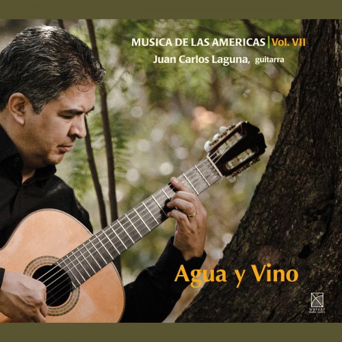 Juan Carlos Laguna - Musica de las Americas, Vol. 7: Agua y Vino (2018)