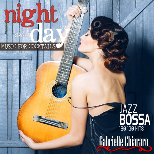 Gabrielle Chiararo - Night and Day Music for Cocktails Jazz Bossa '80-'90 Hits (2018) [Hi-Res]