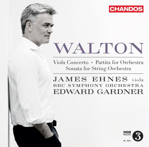 James Ehnes, BBC Symphony Orchestra & Edward Gardner - Walton: Viola Concerto, Sonata for String Orchestra & Partita for Orchestra (2018) [Hi-Res]