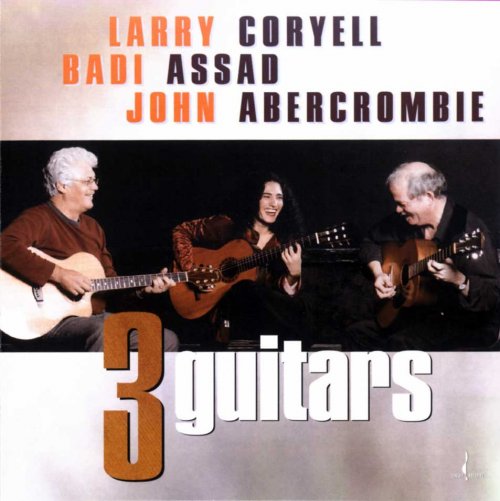 Larry Coryell, Badi Assad & John Abercrombie - 3 Guitars (2003) Mp3, 320 Kbps