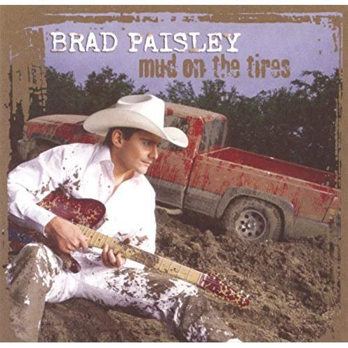 Brad Paisley - Mud on the Tires (2003)