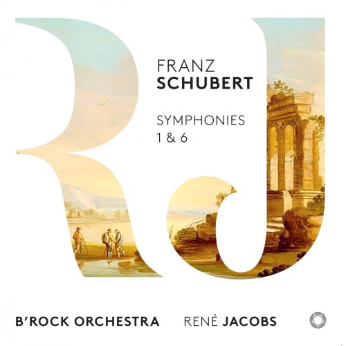 B'Rock Orchestra & René Jacobs - Schubert: Symphonies Nos. 1 & 6 (2018) [DSD & Hi-Res]