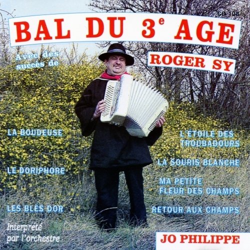 Roger Sy & L'orchestre Jo Philippe - Bal Du 3e Age (1998)