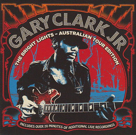 Gary Clark Jr. - The Bright Lights (Australian Tour Edition 2011)