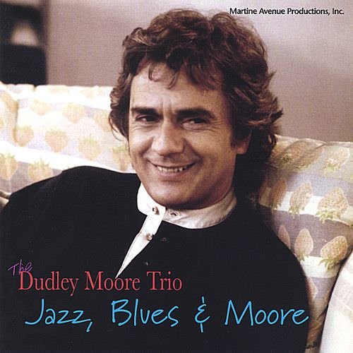 Dudley Moore Trio - Jazz, Blues & Moore (2005)