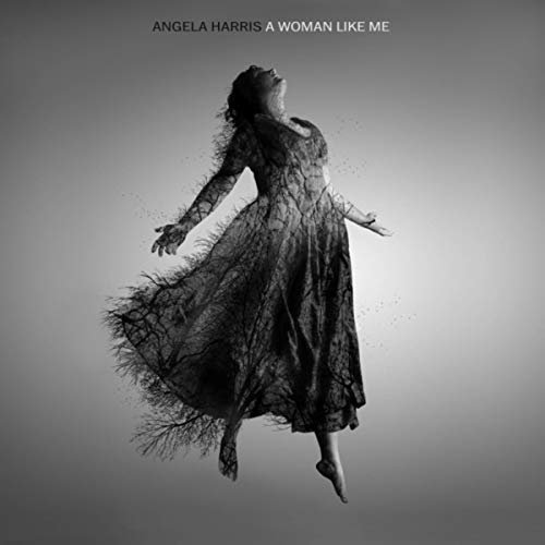Angela Harris - A Woman Like Me (2018)