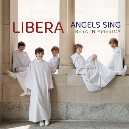 Libera - Angels Sing - Libera in America (2015) [Hi-Res]