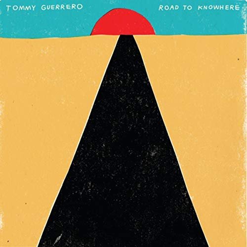Tommy Guerrero - Road to Knowhere (2018)
