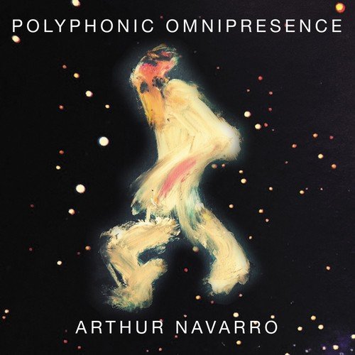 Arthur Navarro - Polyphonic Omnipresence (2018)