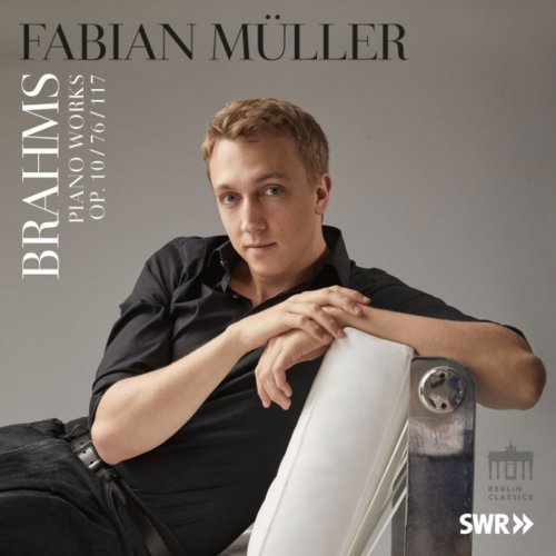 Fabian Müller - Brahms Piano Works (Op. 10, 76 & 117) (2018)