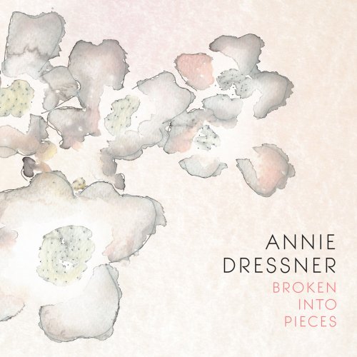 Annie Dressner - Broken into Pieces (2018)