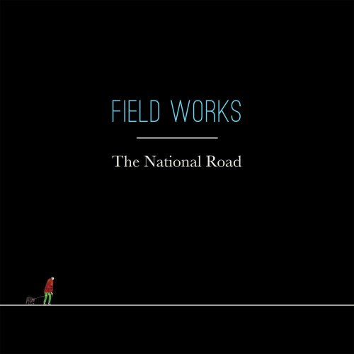 Field Works - The National Road (2018)