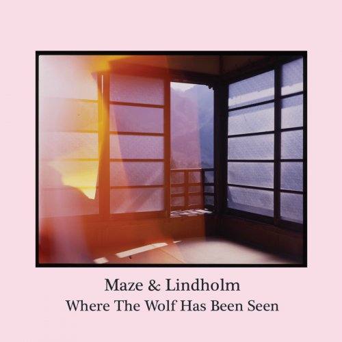 Maze & Lindholm - Where the Wolf Has Been Seen (2018)