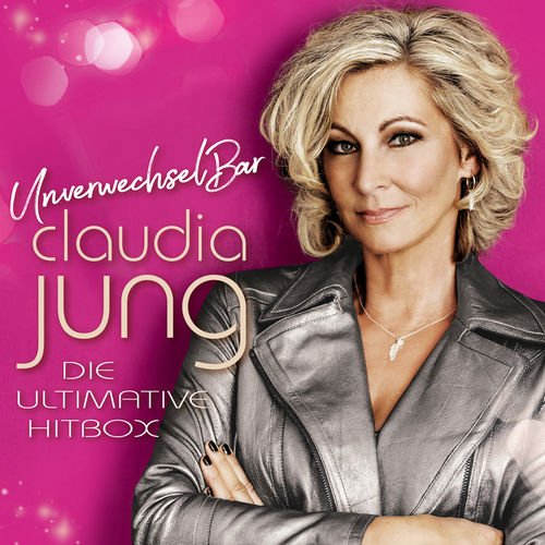 Claudia Jung - UnverwechselBar - Die ultimative Hitbox (2018)